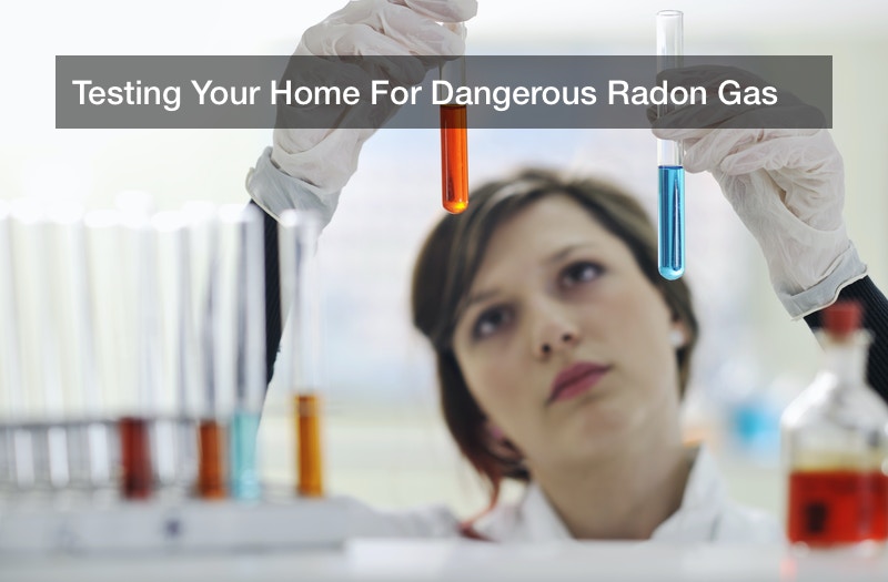 Testing Your Home For Dangerous Radon Gas