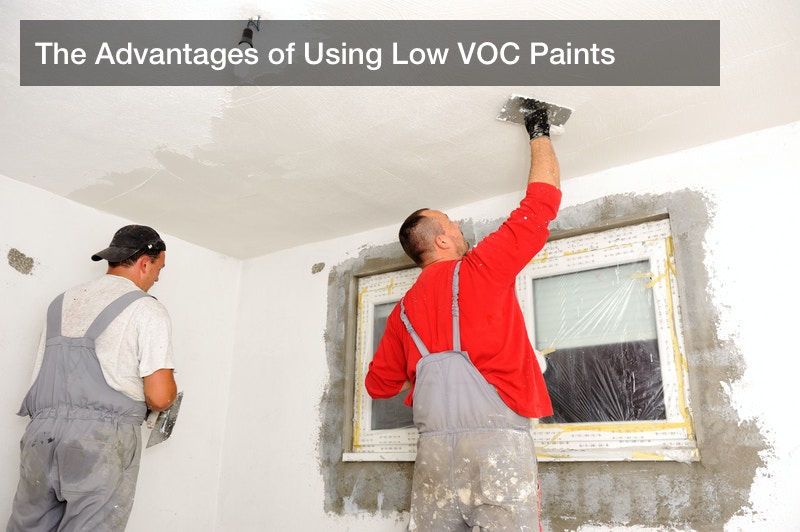 The Advantages of Using Low VOC Paints