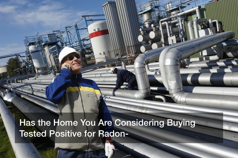 Has the Home You Are Considering Buying Tested Positive for Radon?