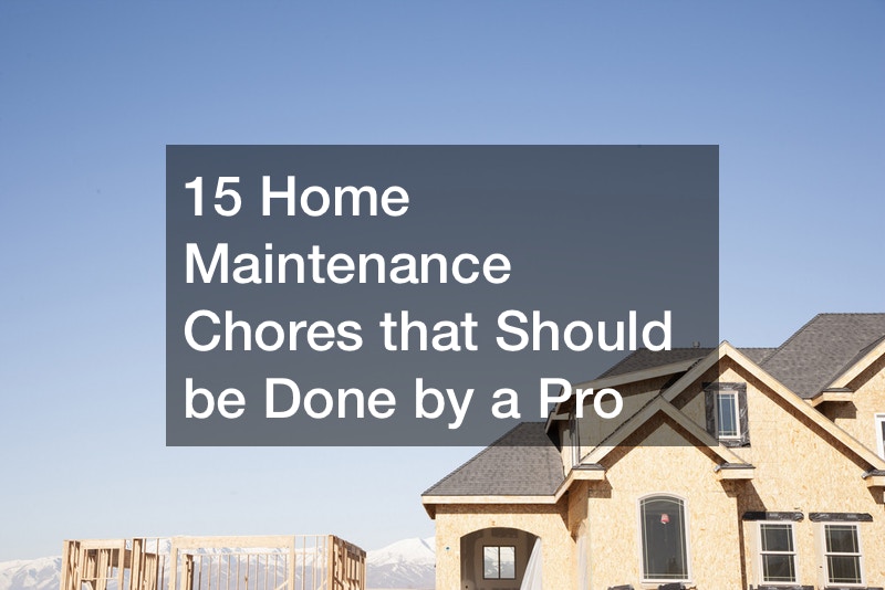 15 Home Maintenance Chores that Should be Done by a Pro