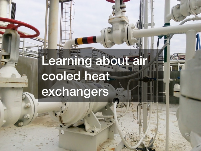 Learning about air cooled heat exchangers