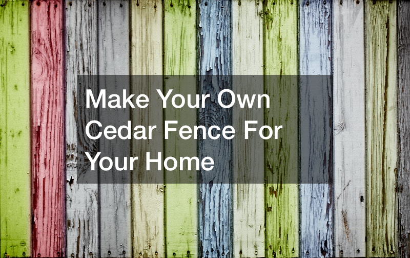 Make Your Own Cedar Fence For Your Home