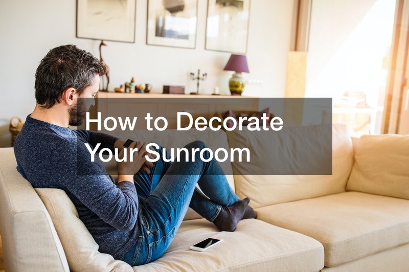 How to Decorate Your Sunroom