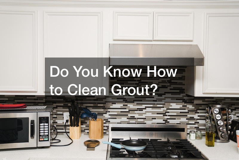 Do You Know How to Clean Grout?