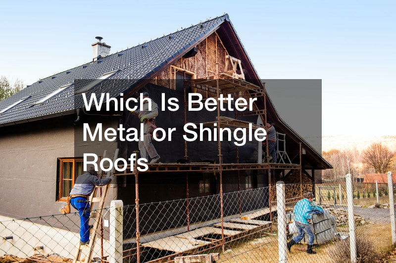 Which Is Better Metal or Shingle Roofs