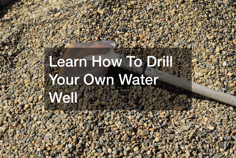 Learn How To Drill Your Own Water Well