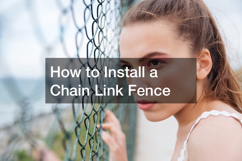 How to Install a Chain Link Fence