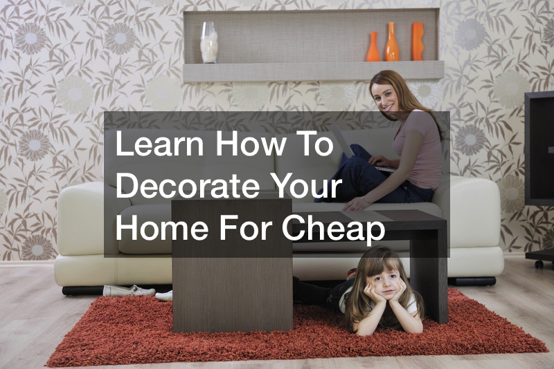 Learn How To Decorate Your Home For Cheap