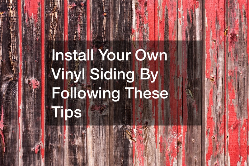 Install Your Own Vinyl Siding By Following These Tips