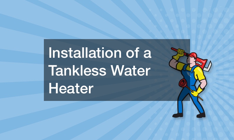 Installation of a Tankless Water Heater