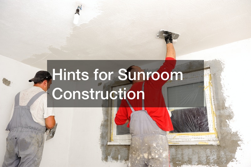 Hints for Sunroom Construction