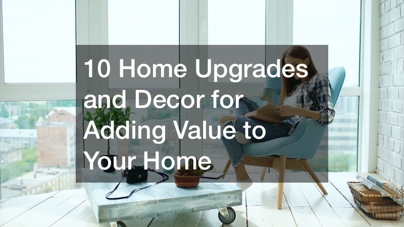 10 Home Upgrades and Decor for Adding Value to Your Home