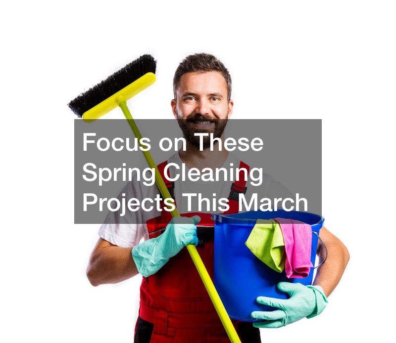 Focus on These Spring Cleaning Projects This March