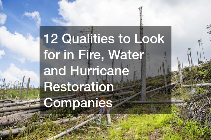 12 Qualities to Look for in Fire, Water and Hurricane Restoration Companies