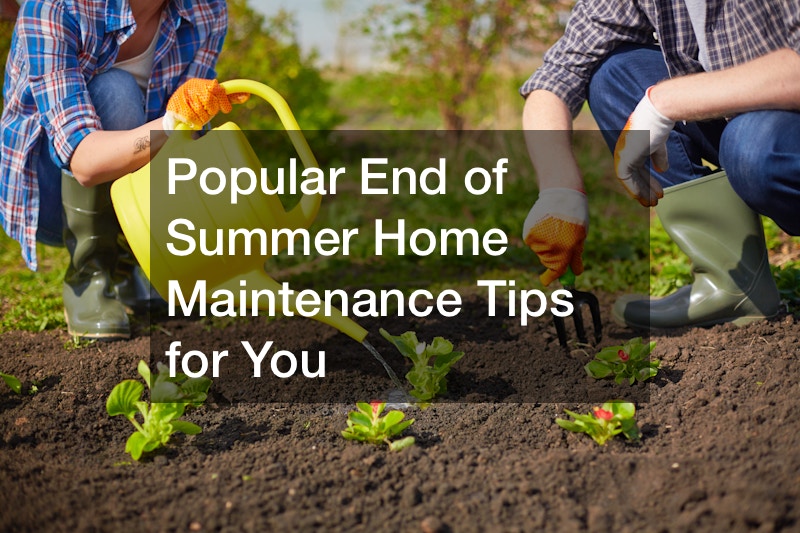 Popular End of Summer Home Maintenance Tips for You