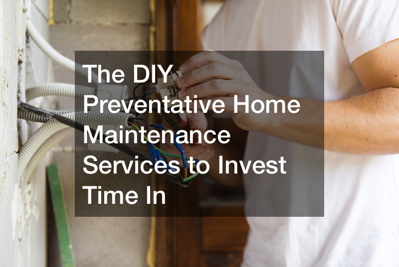 The DIY Preventative Home Maintenance Services to Invest Time In