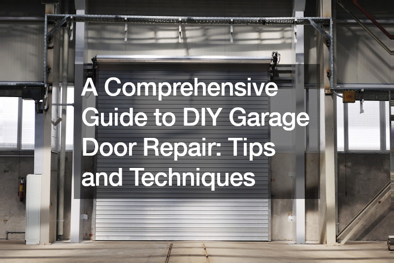 A Comprehensive Guide to DIY Garage Door Repair Tips and Techniques