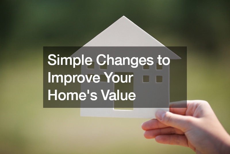 Simple Changes to Improve Your Homes Value