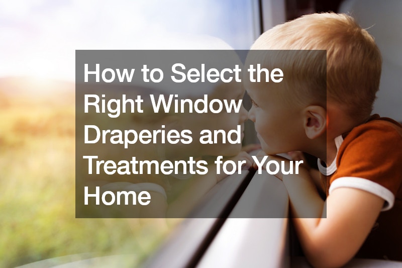 How to Select the Right Window Draperies and Treatments for Your Home