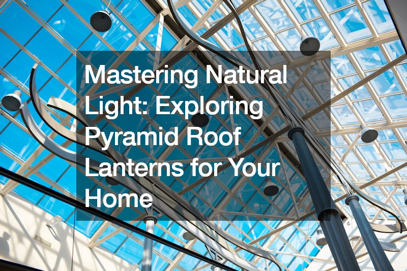 Mastering Natural Light Exploring Pyramid Roof Lanterns for Your Home