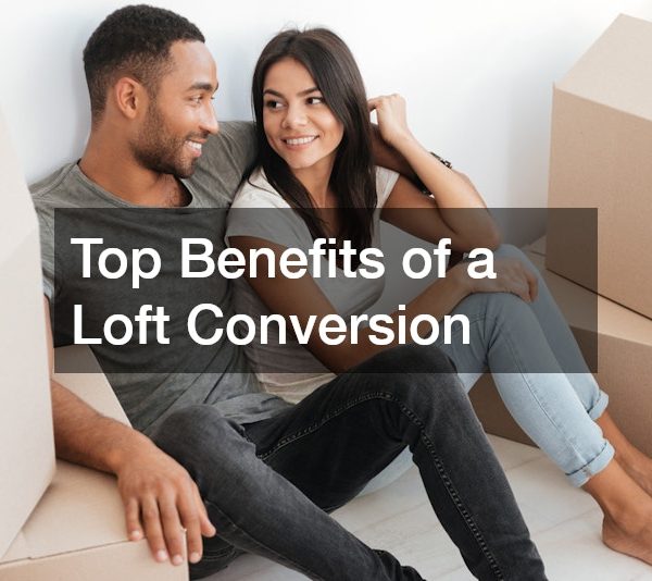 Top Benefits of a Loft Conversion