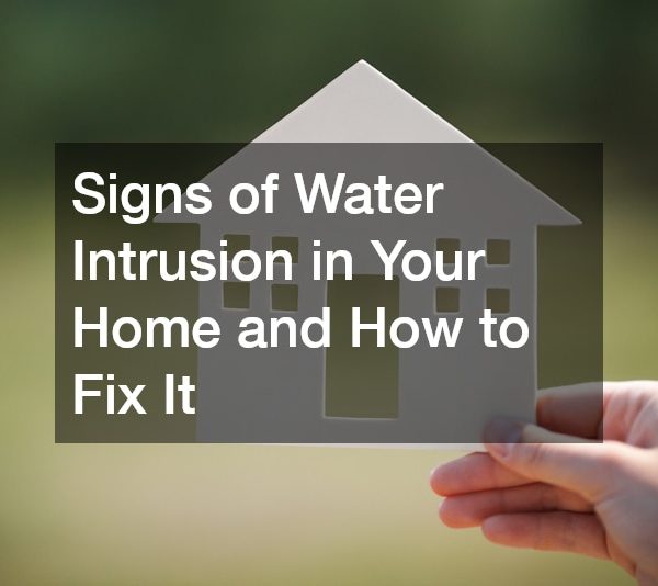 Signs of Water Intrusion in Your Home and How to Fix It